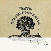 Traffic - John Barleycorn Must Die (Remastered, Deluxe Edition ) (1970/2011)