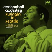 Cannonball Adderley - Swingin' in Seattle - Live at the Penthouse 1966-1967 (Remastered) (2019) [Hi-Res]