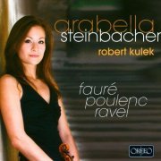 Arabella Steinbacher, Robert Kulek - Faure, Poulenc, Ravel (2008) CD-Rip