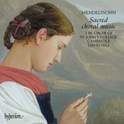 David Hill, The Choir of St John’s Cambridge - Mendelssohn: Sacred Choral Music (2006)