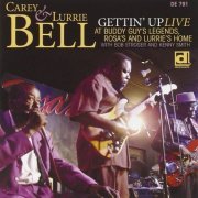 Carey Bell, Lurrie Bell - Gettin' Up Live (2007) [Hi-Res]