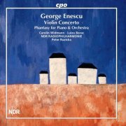 Carolin Widmann, Luiza Borac, NDR Radiophilharmonie, Peter Ruzicka - Enescu: Violin Concerto & Fantaisie for Piano & Orchestra (2022)