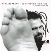 Michael Franti & Spearhead - Songs From the Front Porch: An Acoustic Collection (2004)