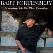 Bart Fortenbery - Growing up in the Country (2024)