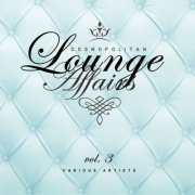 VA - Cosmopolitan Lounge Affairs Vol 3 (2018)