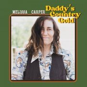 Melissa Carper - Daddy's Country Gold (2021)