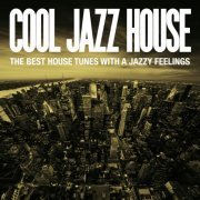 VA - Cool Jazz House (The Best House Tunes with a Jazzy Feelings) (2015)