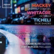 Julian Bliss & Joby Burgess - Mackey: Asphalt Cocktail | Whitacre: October | Ticheli: Blue Shades (2021) [Hi-Res]