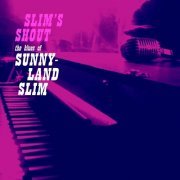 Sunnyland Slim - Slim's Shout (Remastered 2021) [Hi-Res]