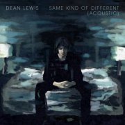 Dean Lewis - Same Kind Of Different (Acoustic) (2017)