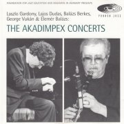 László Gárdonyi, Lajos Dudas, Balázs Berkes, György Vukán, Elemér Balázs - The Akadimpex Concerts (1996)