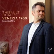 Thibault Noally, Les Accents - Venezia 1700 (Dall'Abaco, Albinoni, Bonporti, Torelli...) (2016) [Hi-Res]