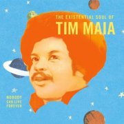 Tim Maia - Nobody Can Live Forever (The Existential Soul Of Tim Maia) (2012)