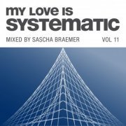 VA - My Love Is Systematic, Vol. 11 (Selected by Sascha Braemer) (2018)