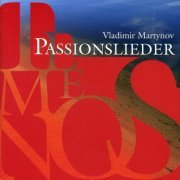Vladimir Martynov - Passionslieder (2004) CD-Rip