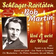 Bob Martin - Und es weht der Wind - 50 große Erfolge (2021)