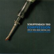 Schlippenbach Trio - Compression: Live At Total Music Meeting 2002 (2004)