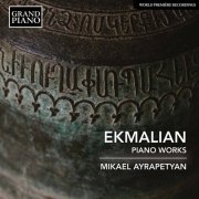 Mikael Ayrapetyan - Ekmalian: Piano Works (2022) [Hi-Res]
