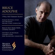 Michael Stern, Sharon Roffman, IRIS Orchestra, University of Michigan Chamber Choir - Bruce Adolphe: I Will Not Remain Silent & Reach Out, Raise Hope, Change Society (Live) (2021)