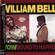 William Bell - Wow... / Bound To Happen (2007) [Stax 50th Anniversary] CD-Rip