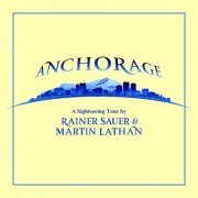 Rainer Sauer & Martin Lathan - Anchorage (2020)