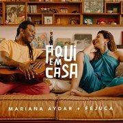 Mariana Aydar, Fejuca - Aqui em Casa (Vol. I) (2021) [Hi-Res]