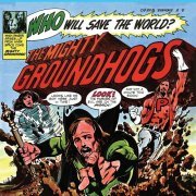 The Groundhogs - Who Will Save the World? The Mighty Groundhogs (50th Anniversary Edition) (2021)