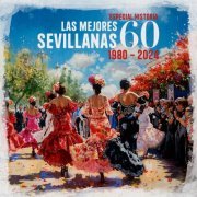 VA - Especial Historia Las 60 mejores Sevillanas (1980 - 2024) (2024)