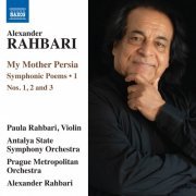 Paula Rahbari, Alexander Rahbari - My Mother Persia, Vol. 1 - Symphonic Poems Nos. 1-3 (2019) [Hi-Res]