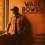 Wade Bowen - Where Phones Don't Work (2021) Hi Res