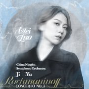 Wei Luo, China Ningbo Symphony Orchestra, Ji Yu - Rachmaninoff: Piano Concerto No. 3 (2024) [Hi-Res]