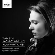 Tamsin Waley-Cohen, Huw Watkins - Szymanowski & Hahn: Works for Violin & Piano (2015)