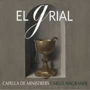 Capella De Ministrers, Carles Magraner - El Grial (2018)