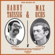 Harry Taussig - The Music of Harry Taussig & Max Ochs (2017)