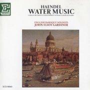 English Baroque Soloists, John Eliot Gardiner - Haendel: Water Music (1982) CD-Rip