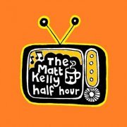 Matt Kelly - The Matt Kelly Half Hour (2016)