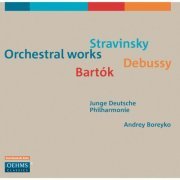 Junge Deutsche Philharmonie, Andrey Boreyko - Stravinsky, Debussy & Bartók: Orchestral Works (2011)
