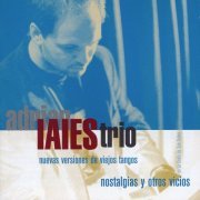 Adrian Iaies Trio - Nostalgias y otros vicios (Nuevas versiones de viejos tangos) (2024) [Hi-Res]