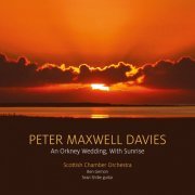 Scottish Chamber Orchestra, Ben Gernon and Sean Shibe - Peter Maxwell Davies: An Orkney Wedding, With Sunrise (2016) [Hi-Res]