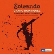 Chano Dominguez & WDR Big Band Cologne - Soleando (2015)