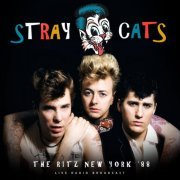 Stray Cats - The Ritz New York '88 (Live) (2024)