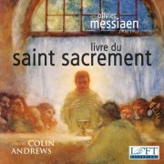 Colin Andrews - Messiaen: Livre du Saint Sacrement (2016) [Hi-Res]