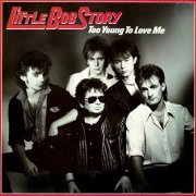 Little Bob Story - Too Young to Love Me (1984)
