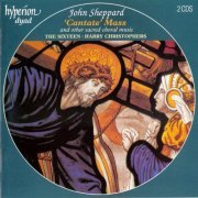 The Sixteen, Harry Christophers - Sheppard: 'Cantate' Mass and other sacred choral music (1997)