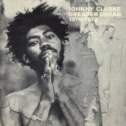 Johnny Clarke - Dreader Dread 1976-1978 (2014)