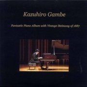 Kazuhiro Gambe - Fantastic Piano Album with Vintage Steinway of 1887 (2019)