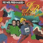 The J.B. Horns - Pee Wee, Fred & Maceo (1990)