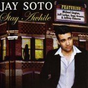 Jay Soto - Stay Awhile (2007)