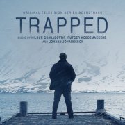 Hildur Guðnadóttir, Rutger Hoedemaekers, Jóhann Jóhannsson - Trapped (Original Television Series Soundtrack) (2019) [Hi-Res]