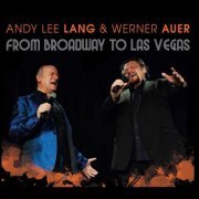 Andy Lee Lang & Werner Auer - From Broadway to Las Vegas (2023)